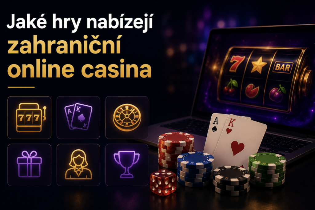 Jaké hry nabízejí zahraniční online casina